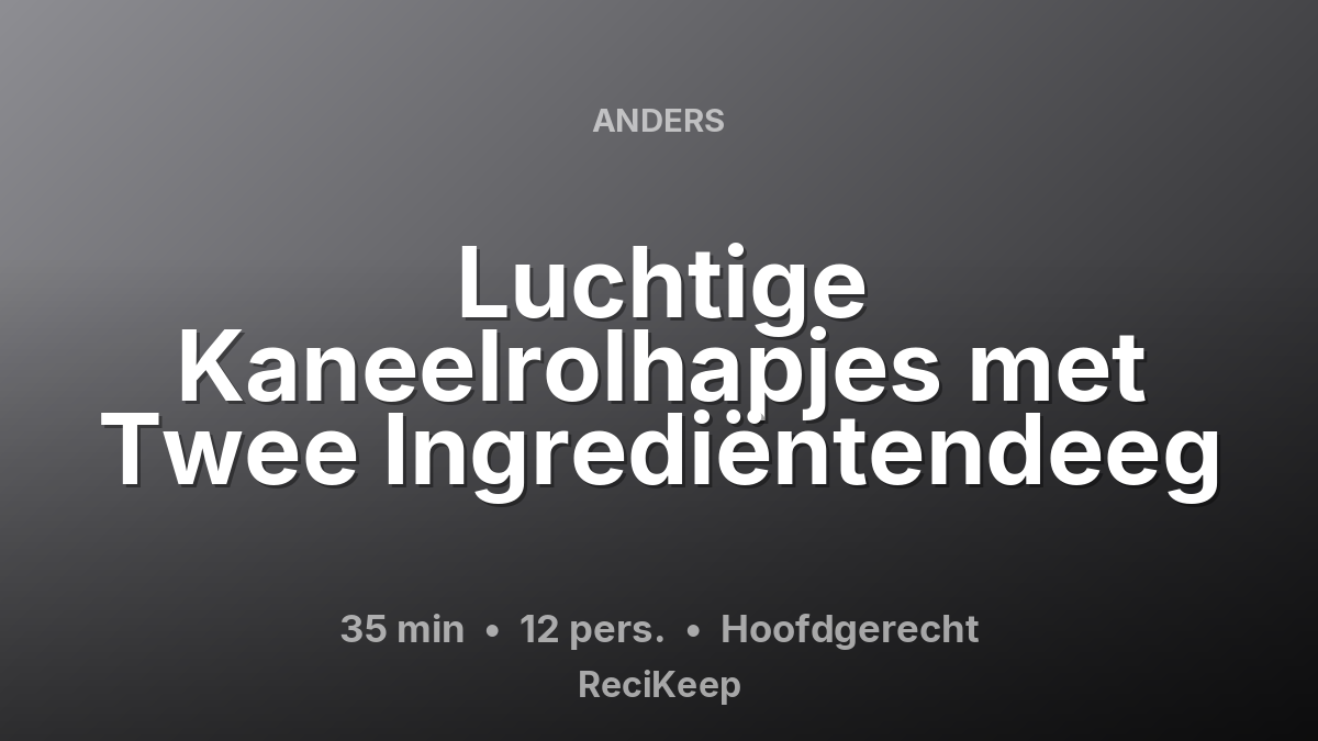 Receptkaart Luchtige Kaneelrolhapjes met Twee Ingrediëntendeeg – Hoofdgerecht