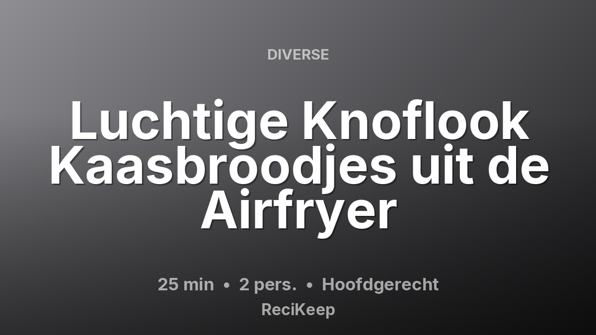 Receptkaart Luchtige Knoflook Kaasbroodjes uit de Airfryer – Hoofdgerecht