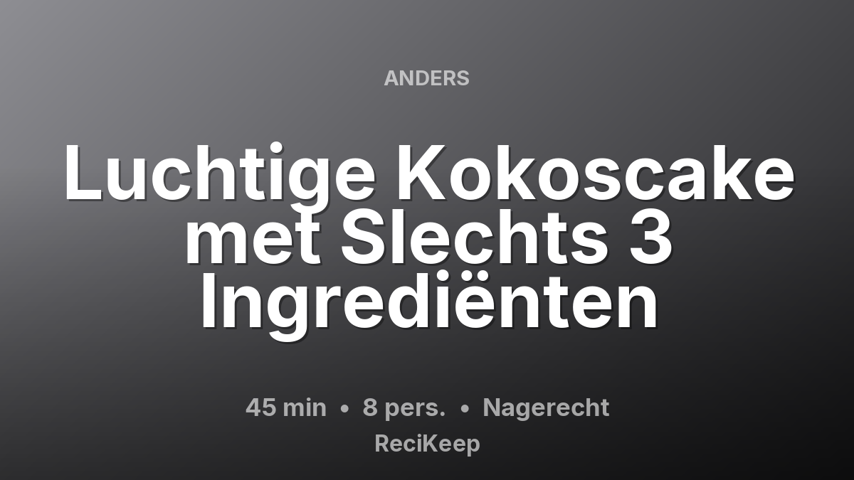 Receptkaart Luchtige Kokoscake met Slechts 3 Ingrediënten – Nagerecht