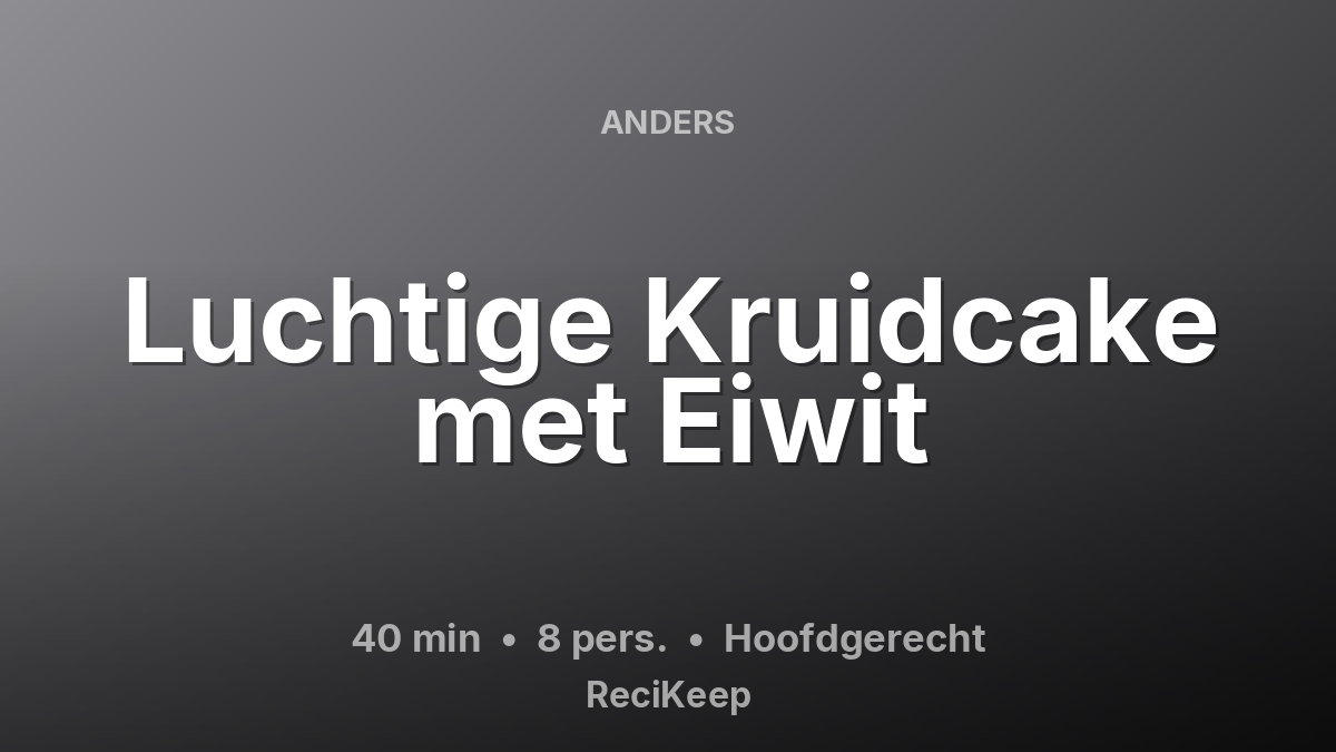 Receptkaart Luchtige Kruidcake met Eiwit – Hoofdgerecht