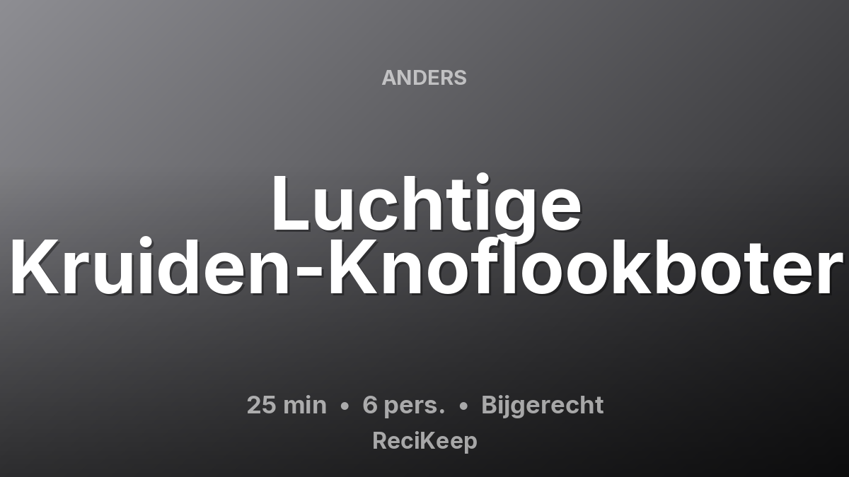 Receptkaart Luchtige Kruiden-Knoflookboter – Bijgerecht
