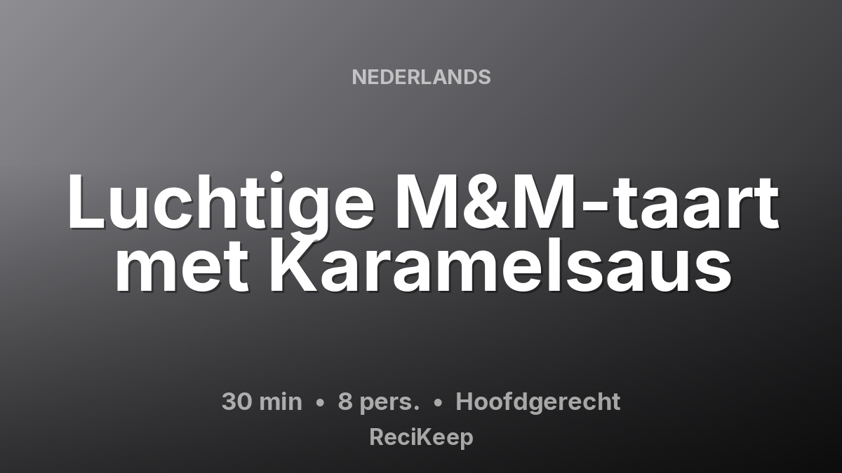 Receptkaart Luchtige M&M-taart met Karamelsaus – Hoofdgerecht