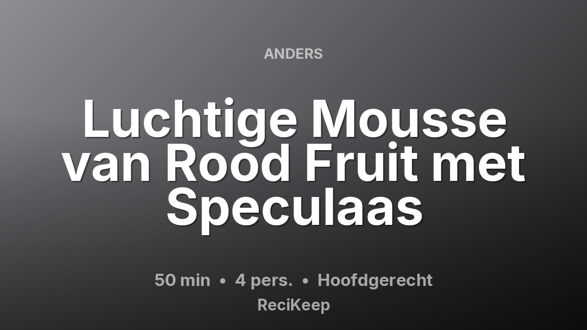 Receptkaart Luchtige Mousse van Rood Fruit met Speculaas – Hoofdgerecht