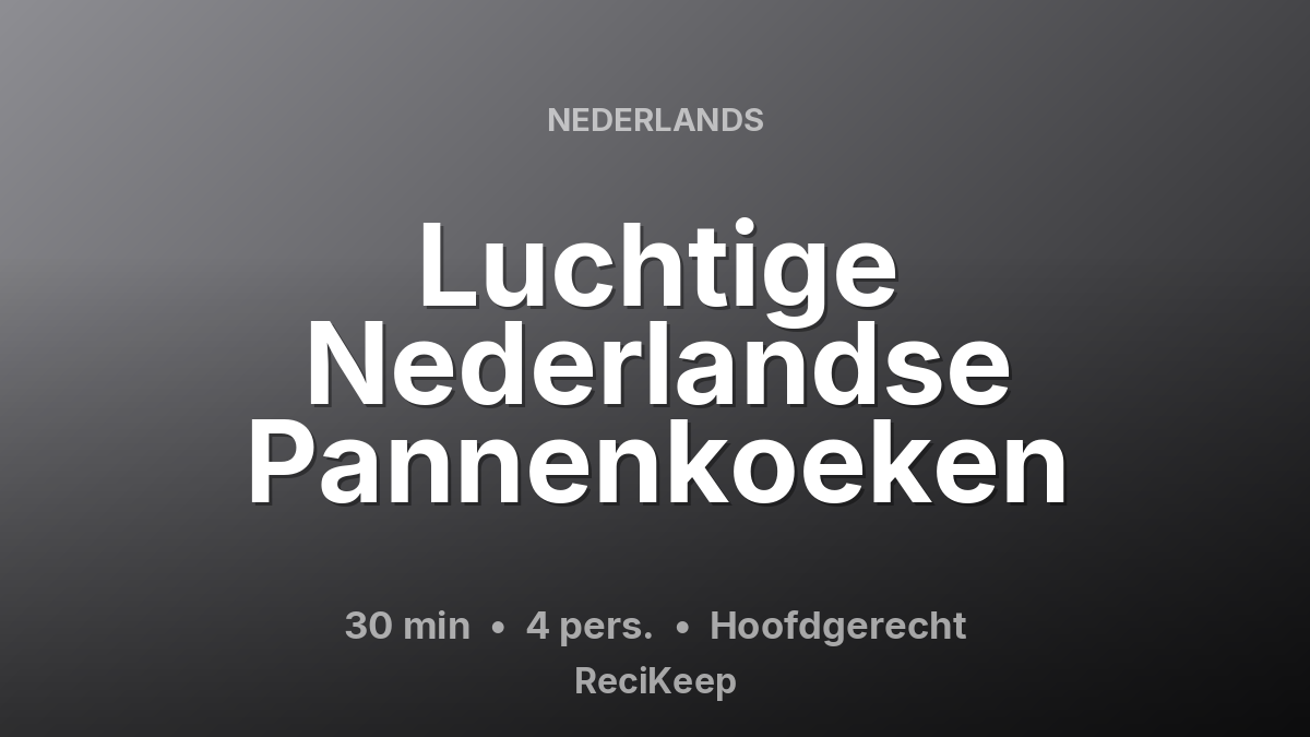 Receptkaart Luchtige Nederlandse Pannenkoeken – Hoofdgerecht