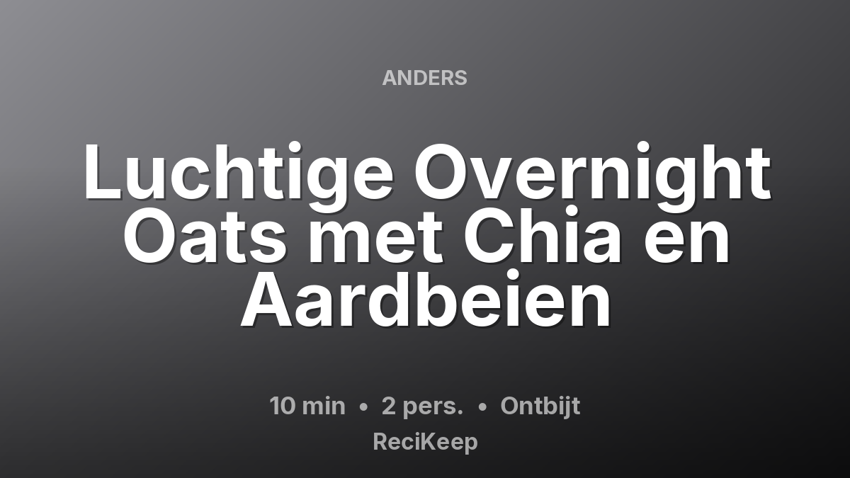 Receptkaart Luchtige Overnight Oats met Chia en Aardbeien – Ontbijt