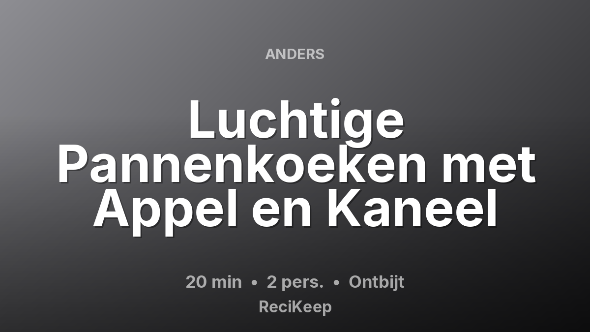 Receptkaart Luchtige Pannenkoeken met Appel en Kaneel – Ontbijt