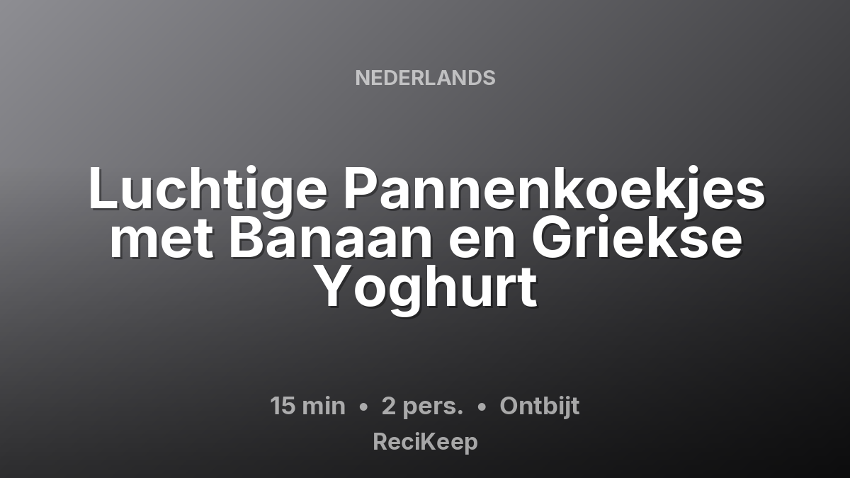 Receptkaart Luchtige Pannenkoekjes met Banaan en Griekse Yoghurt – Ontbijt