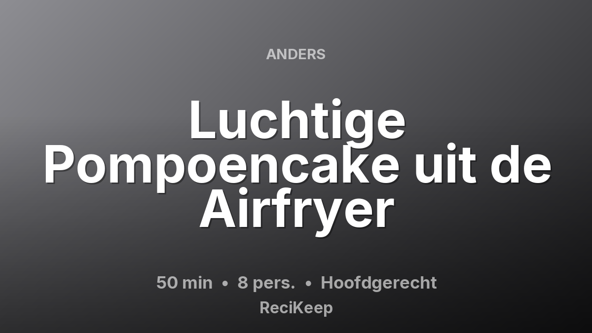Receptkaart Luchtige Pompoencake uit de Airfryer – Hoofdgerecht