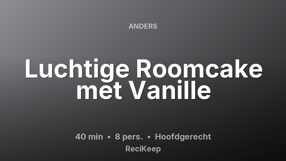 Receptkaart Luchtige Roomcake met Vanille – Hoofdgerecht