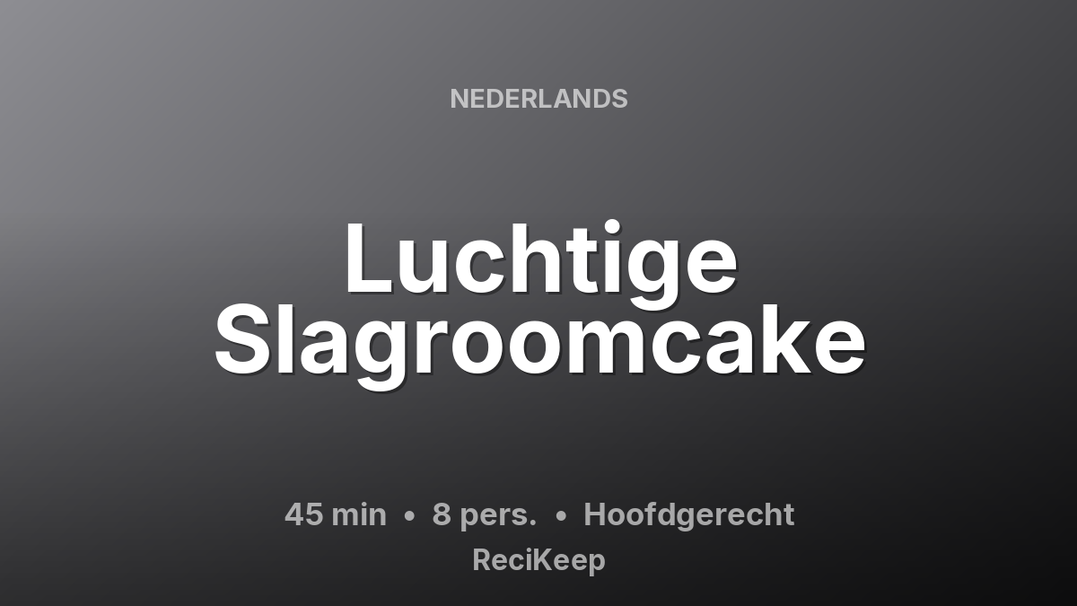 Receptkaart Luchtige Slagroomcake – Hoofdgerecht