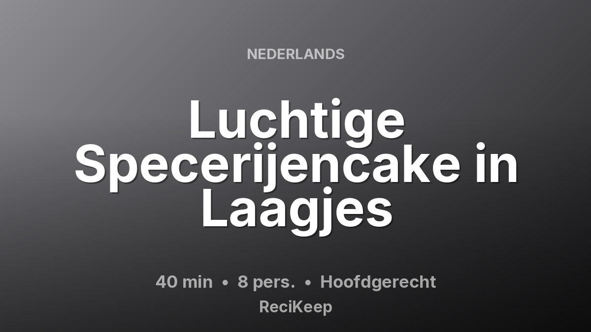 Receptkaart Luchtige Specerijencake in Laagjes – Hoofdgerecht