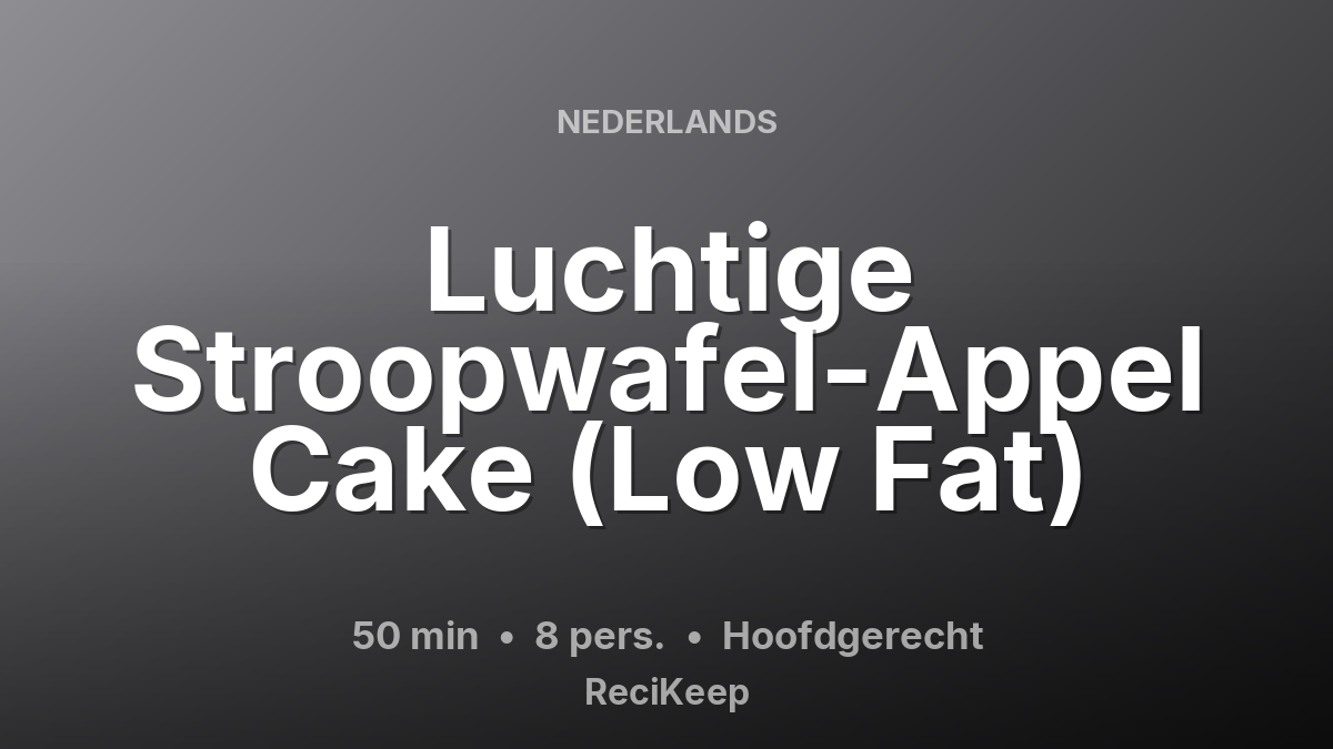 Receptkaart Luchtige Stroopwafel-Appel Cake (Low Fat) – Hoofdgerecht