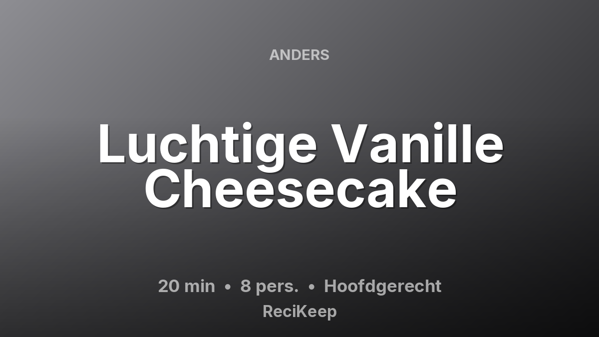 Receptkaart Luchtige Vanille Cheesecake – Hoofdgerecht