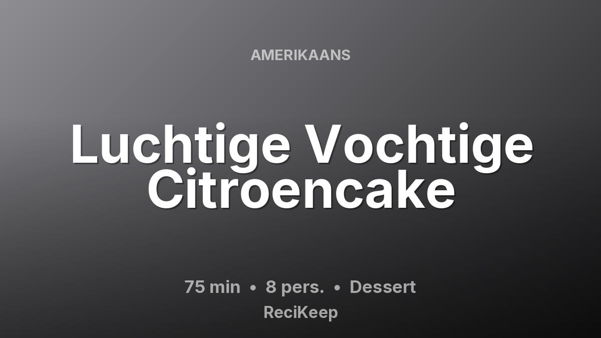 Receptkaart Luchtige Vochtige Citroencake – Dessert