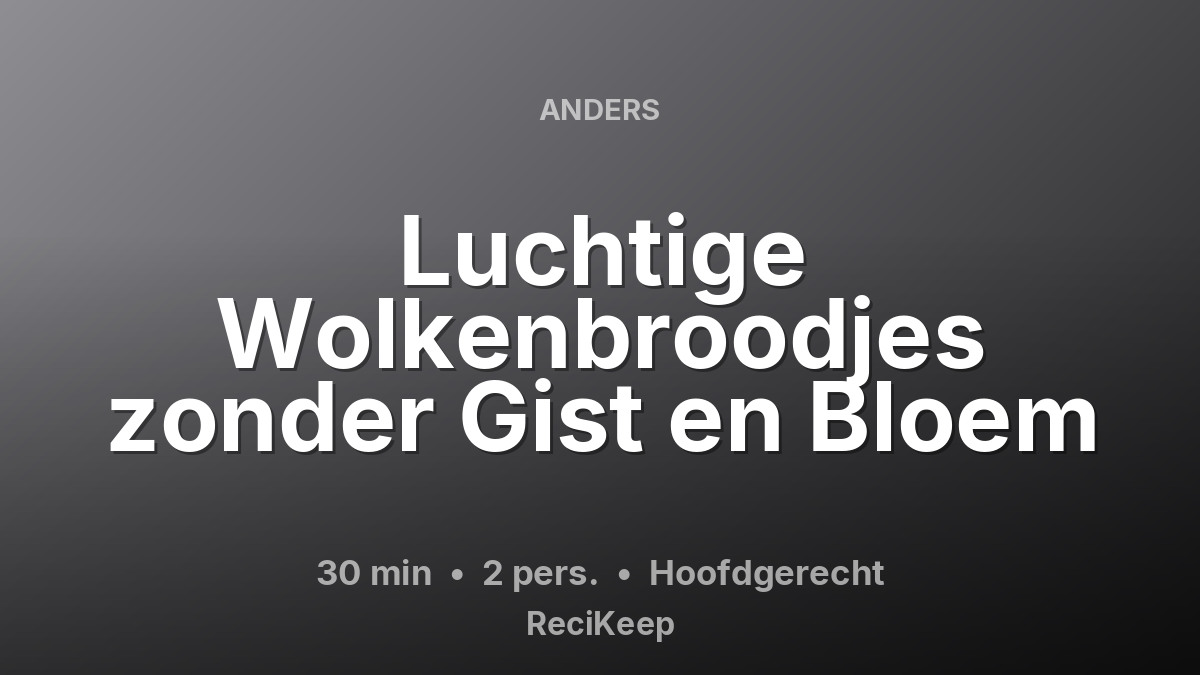 Receptkaart Luchtige Wolkenbroodjes zonder Gist en Bloem – Hoofdgerecht
