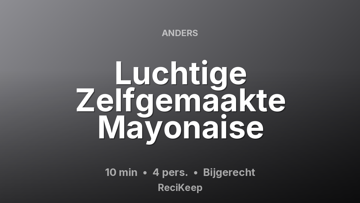 Receptkaart Luchtige Zelfgemaakte Mayonaise – Bijgerecht