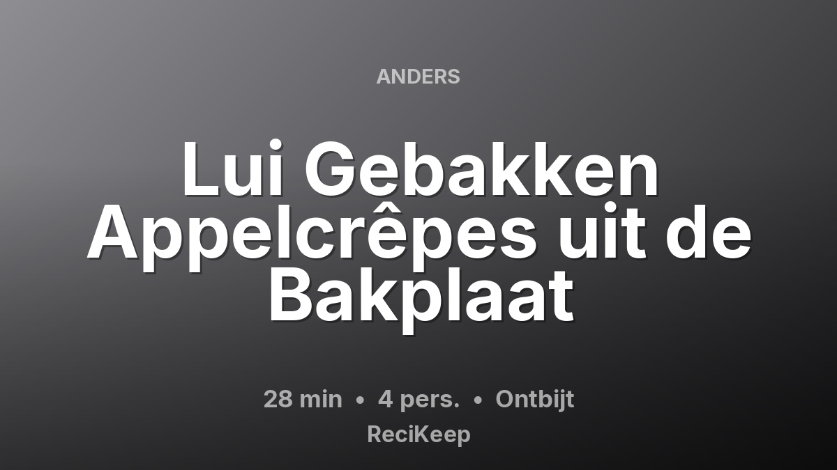 Receptkaart Lui Gebakken Appelcrêpes uit de Bakplaat – Ontbijt