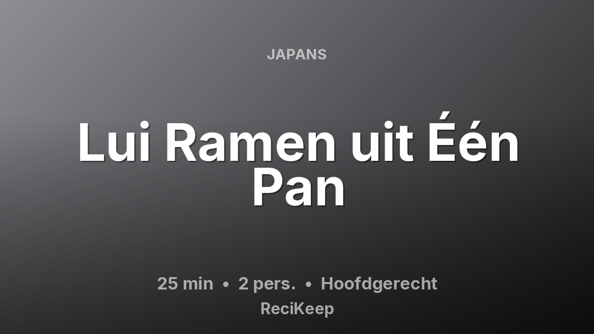 Receptkaart Lui Ramen uit Één Pan – Hoofdgerecht