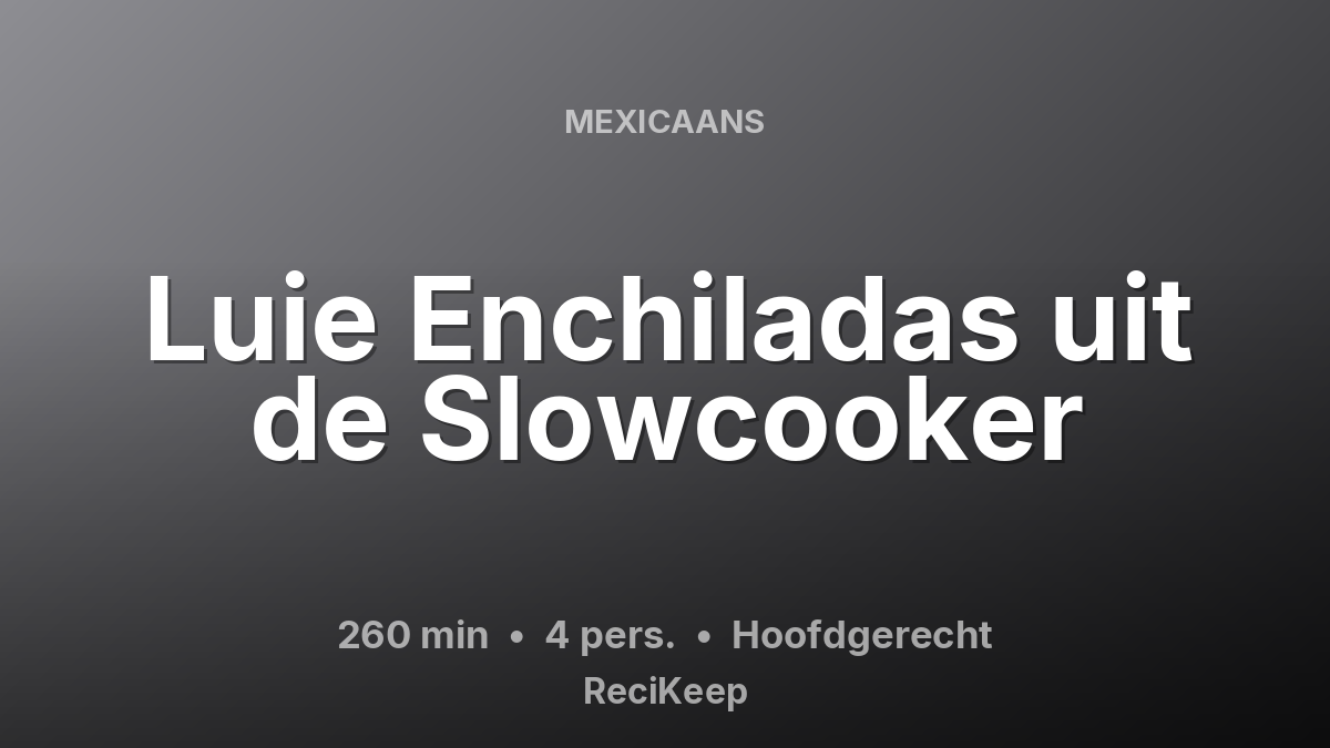 Receptkaart Luie Enchiladas uit de Slowcooker – Hoofdgerecht