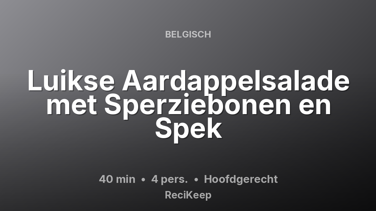 Receptkaart Luikse Aardappelsalade met Sperziebonen en Spek – Hoofdgerecht