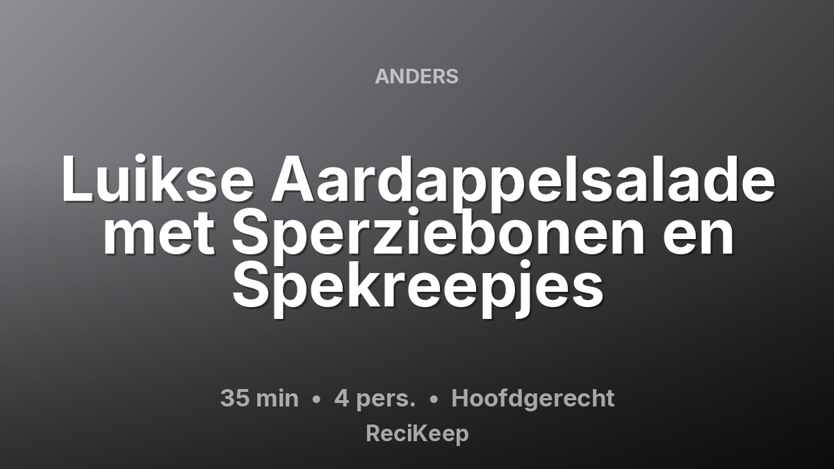 Receptkaart Luikse Aardappelsalade met Sperziebonen en Spekreepjes – Hoofdgerecht