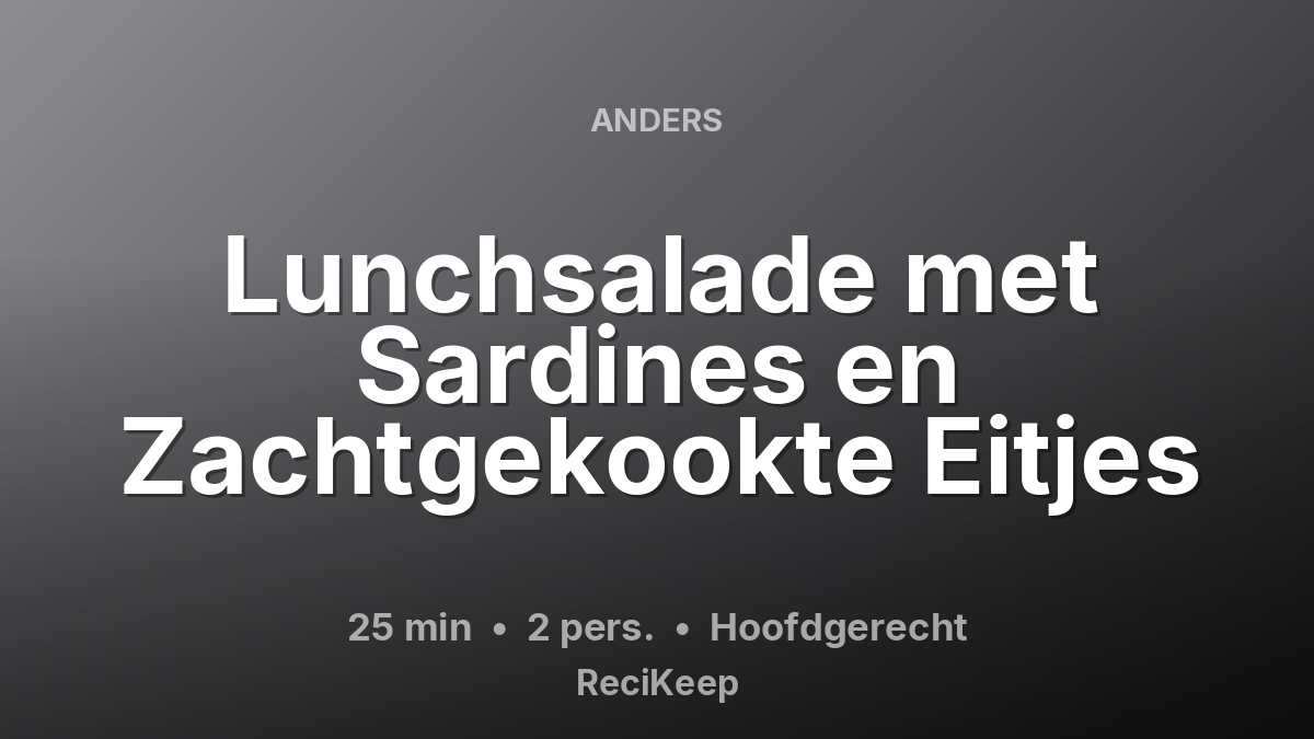 Receptkaart Lunchsalade met Sardines en Zachtgekookte Eitjes – Hoofdgerecht