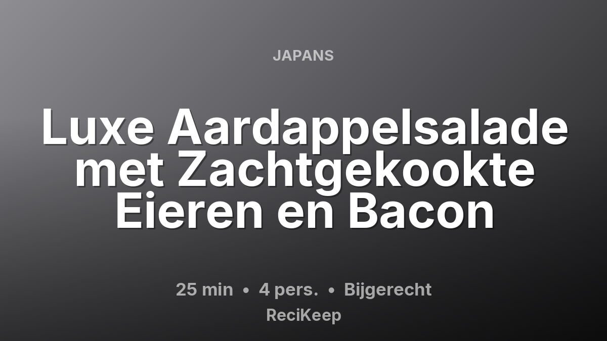 Receptkaart Luxe Aardappelsalade met Zachtgekookte Eieren en Bacon – Bijgerecht