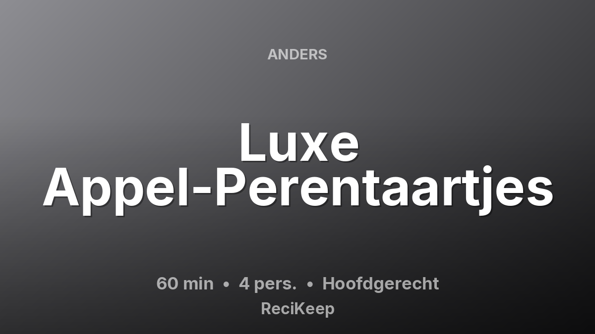 Receptkaart Luxe Appel-Perentaartjes – Hoofdgerecht