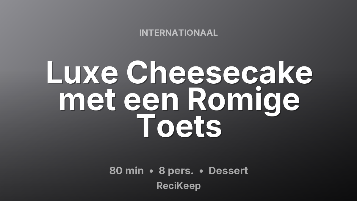 Receptkaart Luxe Cheesecake met een Romige Toets – Dessert