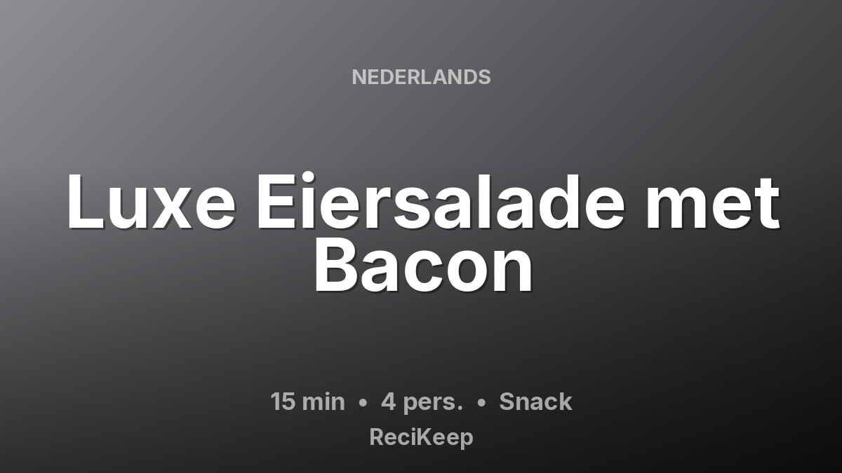 Receptkaart Luxe Eiersalade met Bacon – Snack