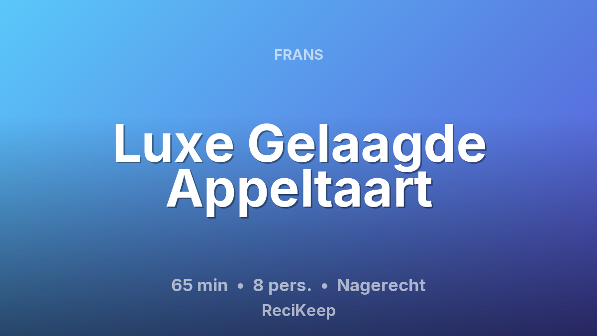 Receptkaart Luxe Gelaagde Appeltaart – Nagerecht