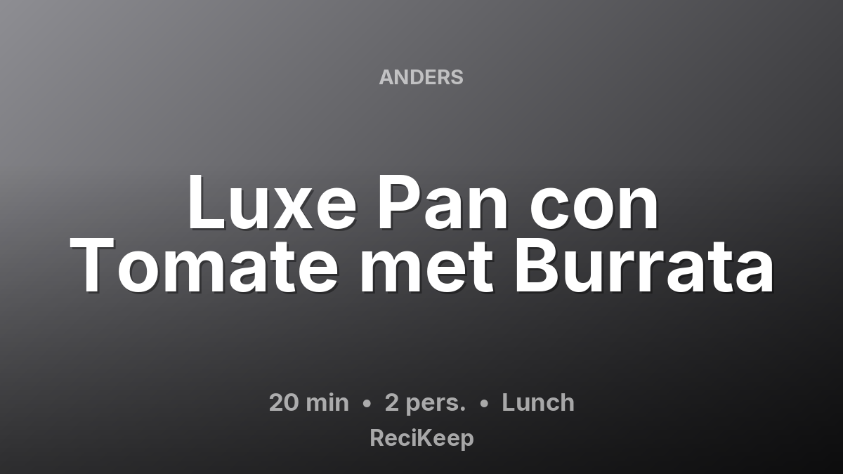 Receptkaart Luxe Pan con Tomate met Burrata – Lunch