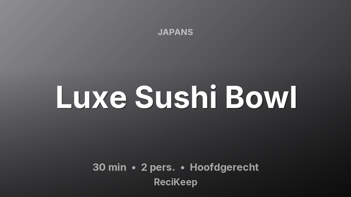 Receptkaart Luxe Sushi Bowl – Hoofdgerecht