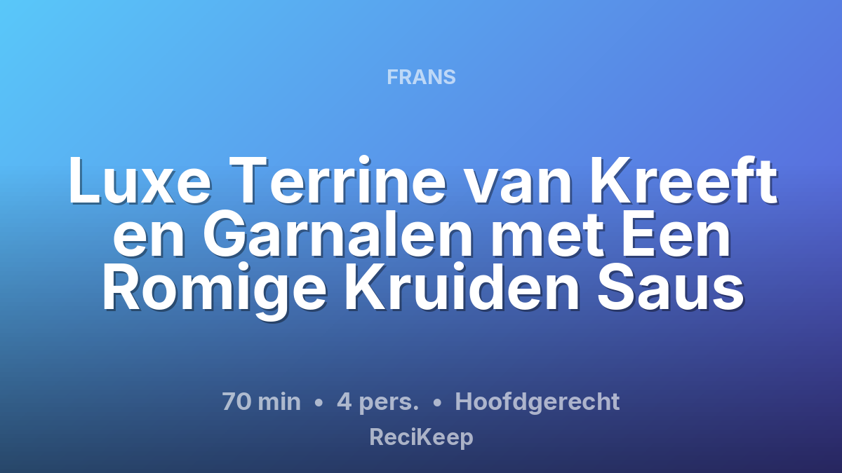 Receptkaart Luxe Terrine van Kreeft en Garnalen met Een Romige Kruiden Saus – Hoofdgerecht