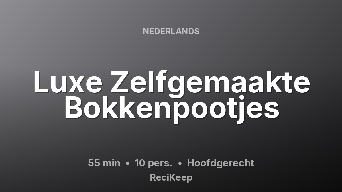 Receptkaart Luxe Zelfgemaakte Bokkenpootjes – Hoofdgerecht