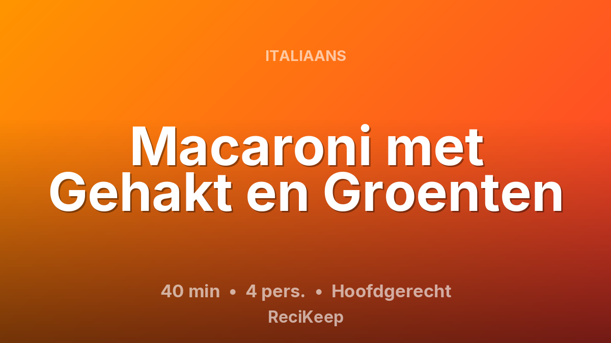Receptkaart Macaroni met Gehakt en Groenten – Hoofdgerecht