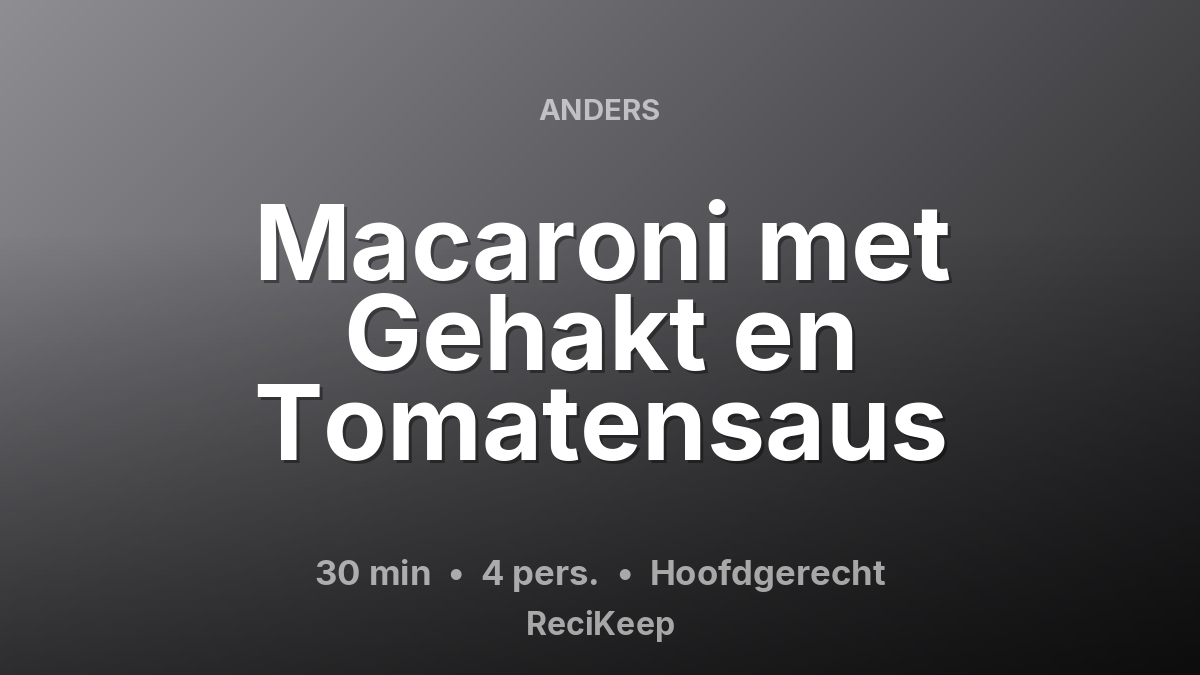 Receptkaart Macaroni met Gehakt en Tomatensaus – Hoofdgerecht
