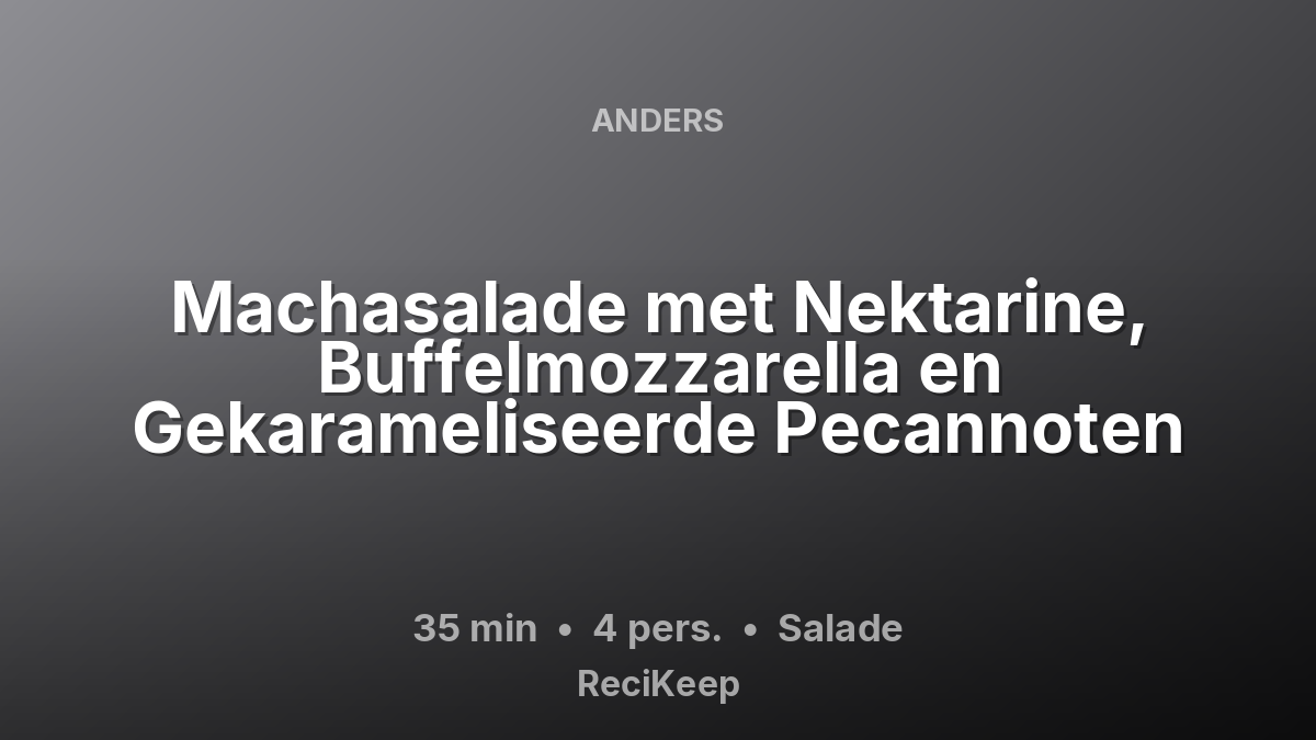 Receptkaart Machasalade met Nektarine, Buffelmozzarella en Gekarameliseerde Pecannoten – Salade