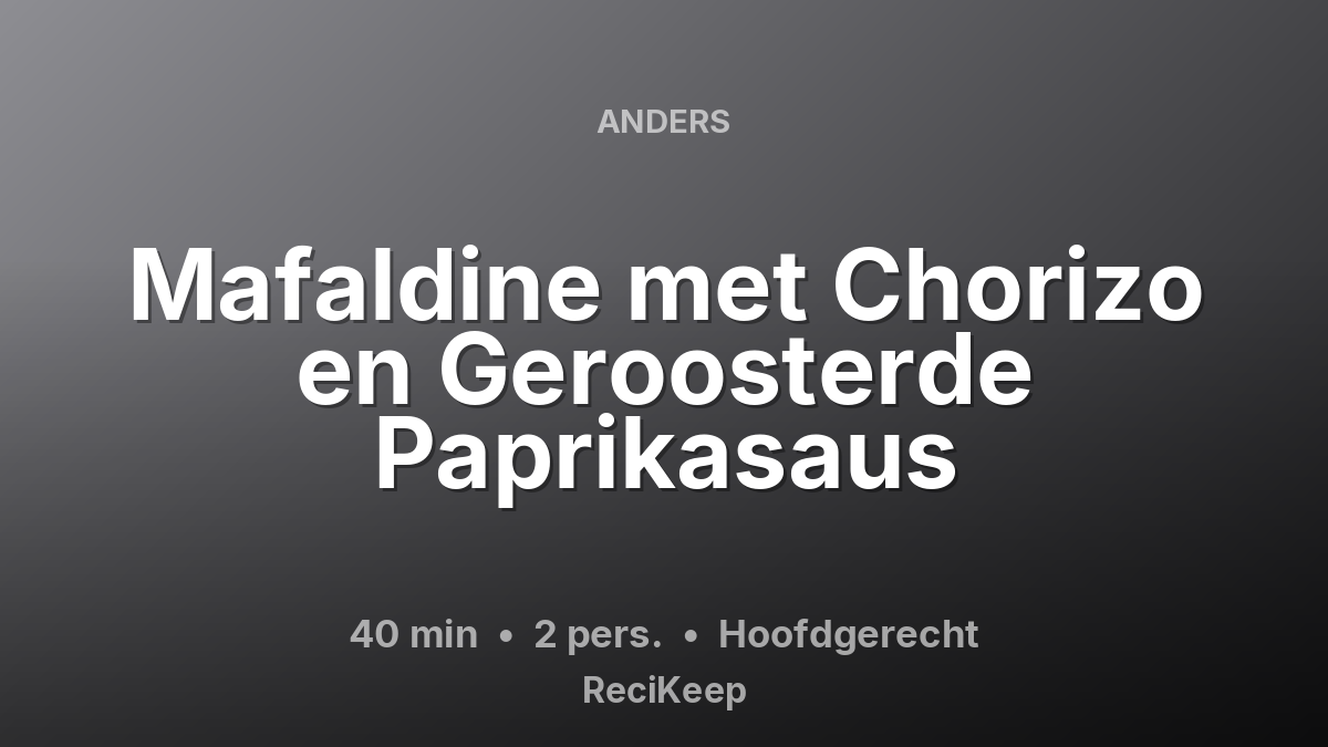 Receptkaart Mafaldine met Chorizo en Geroosterde Paprikasaus – Hoofdgerecht