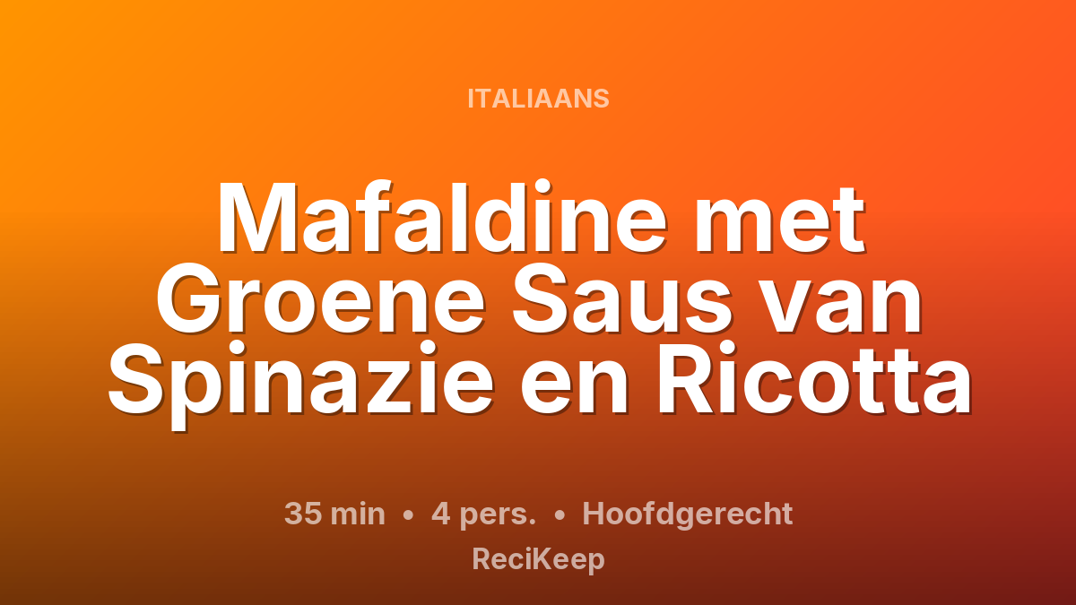 Receptkaart Mafaldine met Groene Saus van Spinazie en Ricotta – Hoofdgerecht