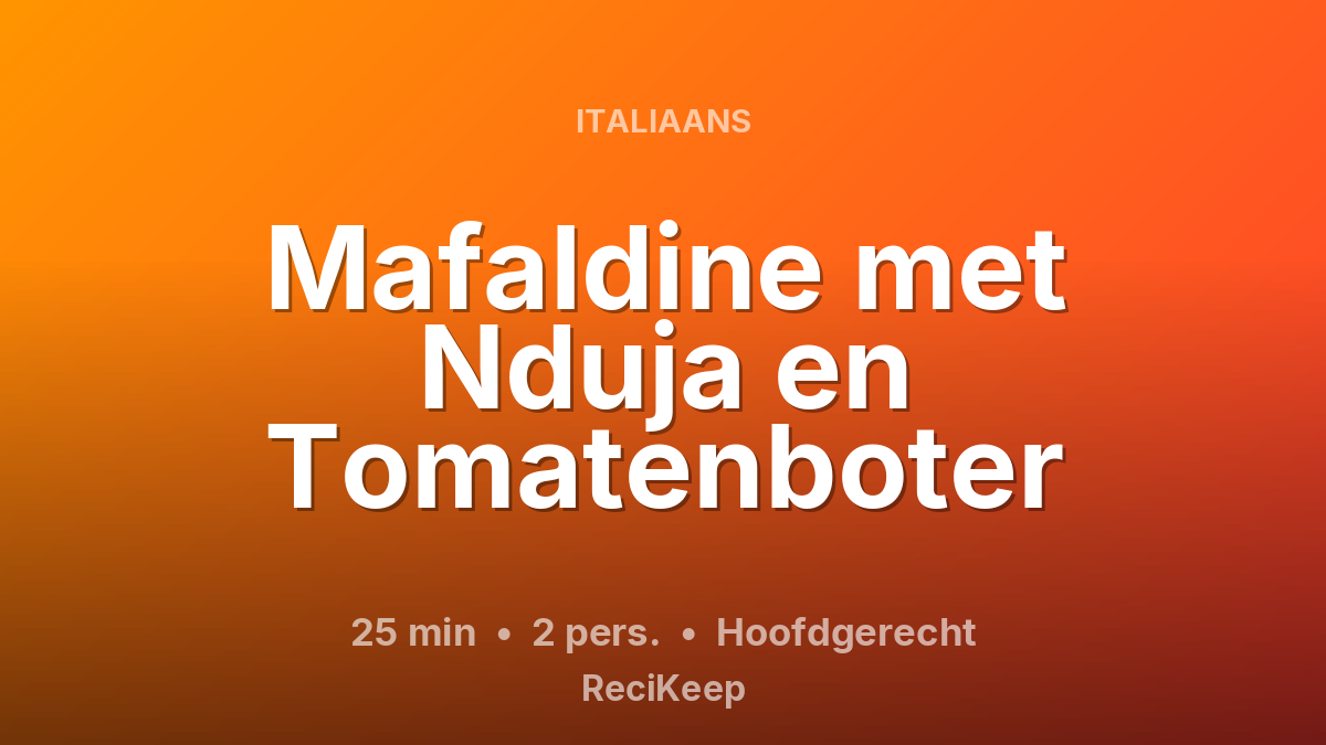 Receptkaart Mafaldine met Nduja en Tomatenboter – Hoofdgerecht