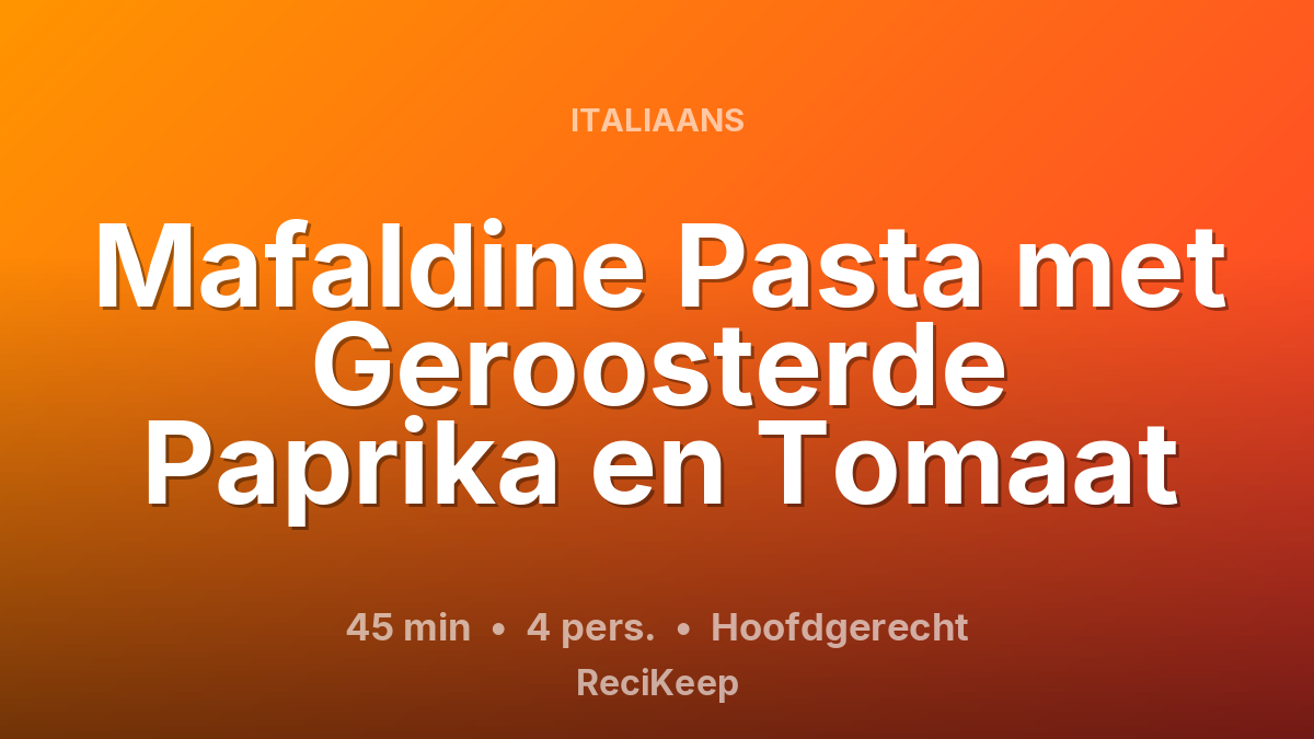 Receptkaart Mafaldine Pasta met Geroosterde Paprika en Tomaat – Hoofdgerecht