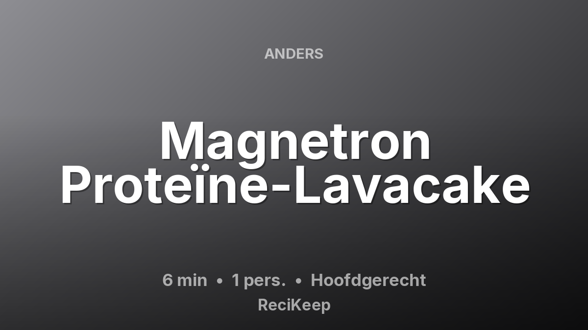 Receptkaart Magnetron Proteïne-Lavacake – Hoofdgerecht