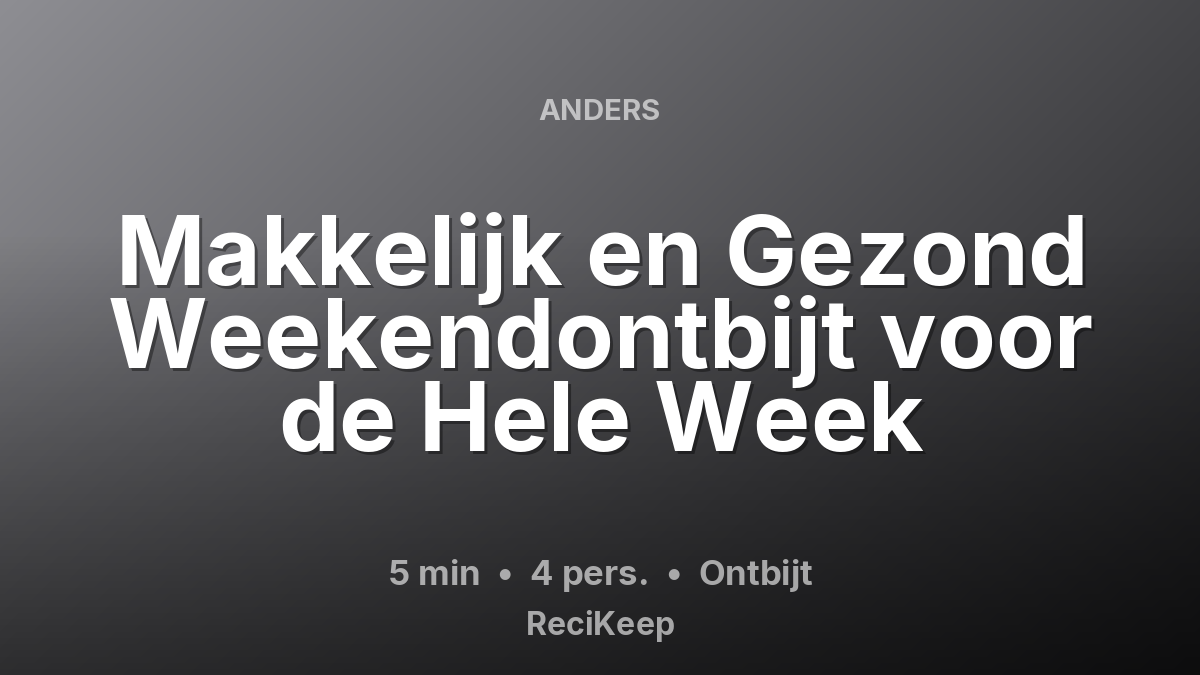 Receptkaart Makkelijk en Gezond Weekendontbijt voor de Hele Week – Ontbijt