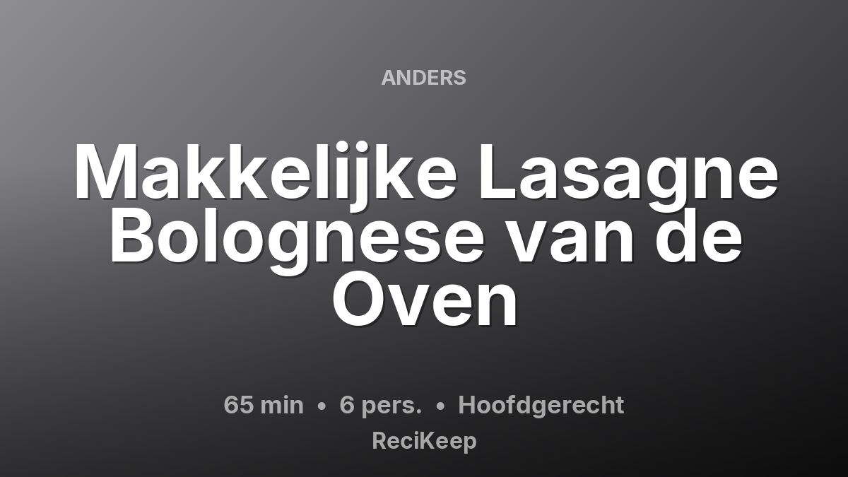Receptkaart Makkelijke Lasagne Bolognese van de Oven – Hoofdgerecht