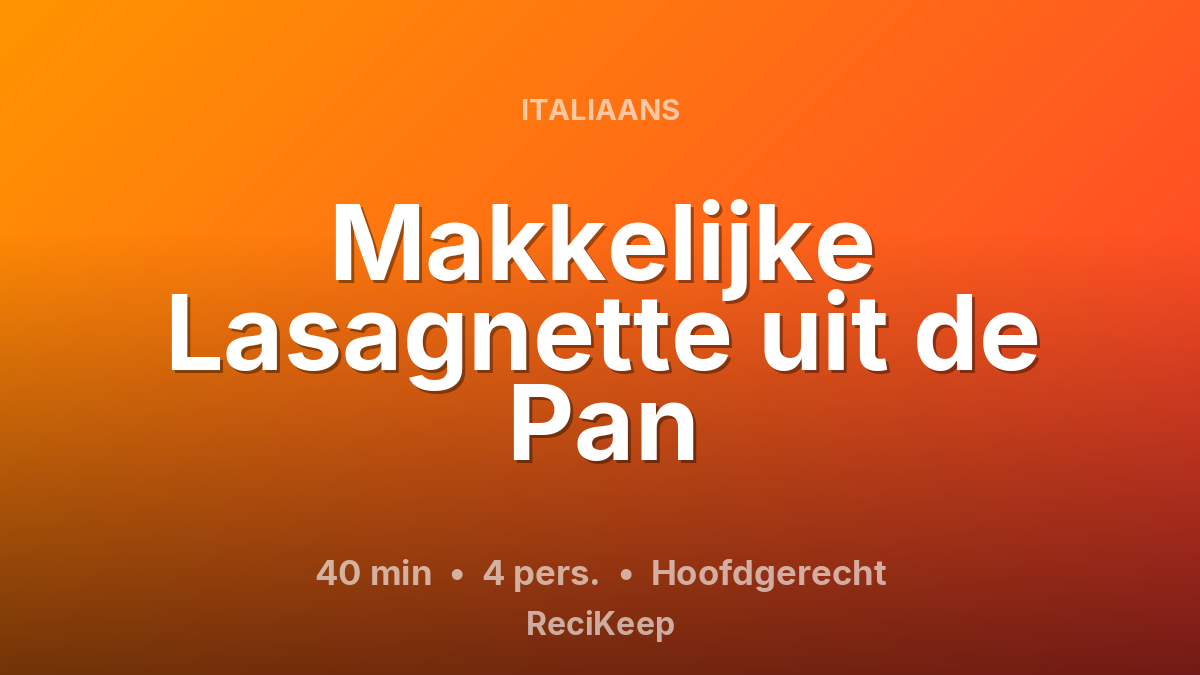 Receptkaart Makkelijke Lasagnette uit de Pan – Hoofdgerecht