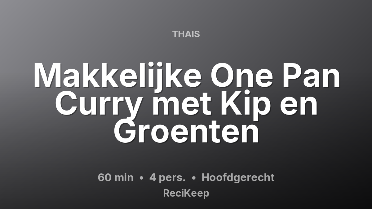 Receptkaart Makkelijke One Pan Curry met Kip en Groenten – Hoofdgerecht