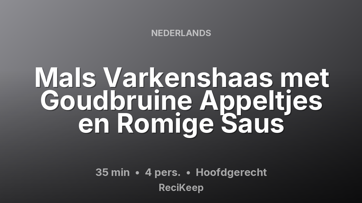 Receptkaart Mals Varkenshaas met Goudbruine Appeltjes en Romige Saus – Hoofdgerecht