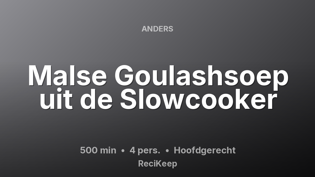 Receptkaart Malse Goulashsoep uit de Slowcooker – Hoofdgerecht