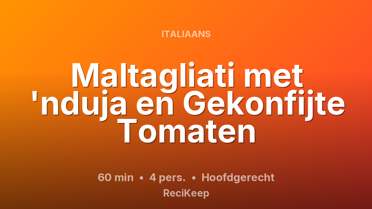 Receptkaart Maltagliati met 'nduja en Gekonfijte Tomaten – Hoofdgerecht